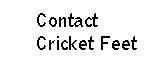 Contact Cricket Feet